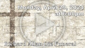 Richard Allan Oie Funeral, Monday, 4/29/24
